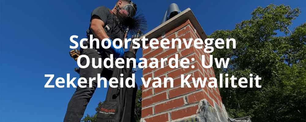Schoorsteenvegen Oudenaarde: Uw Zekerheid van Kwaliteit Schoorsteenvegen Oudenaarde: Uw Zekerheid van Kwaliteit