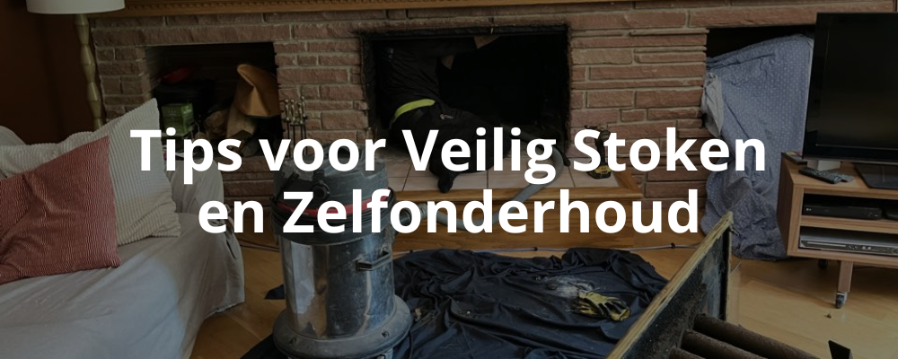 Tips voor Veilig Stoken en Zelfonderhoud Tips voor Veilig Stoken en Zelfonderhoud