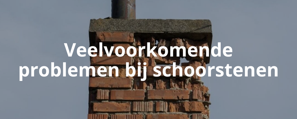 Veelvoorkomende problemen bij schoorstenen Veelvoorkomende problemen bij schoorstenen