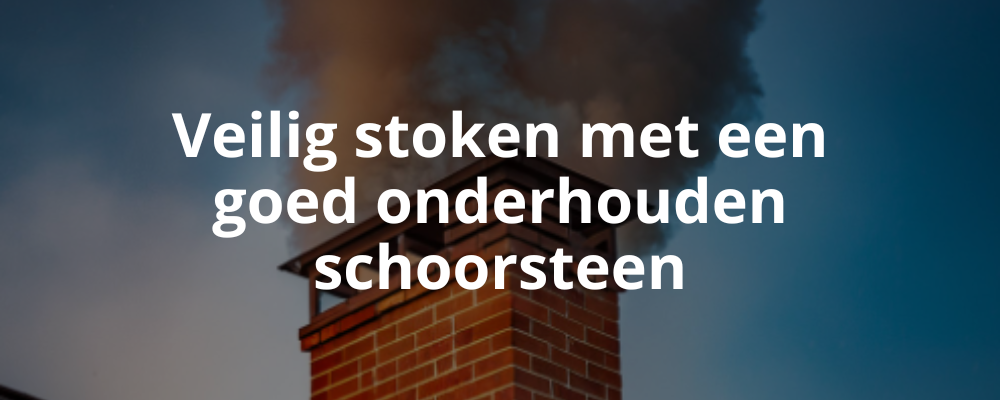 Veilig stoken met een goed onderhouden schoorsteen