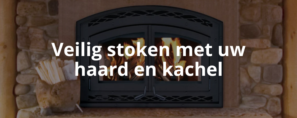 Veilig stoken met uw haard en kachel
