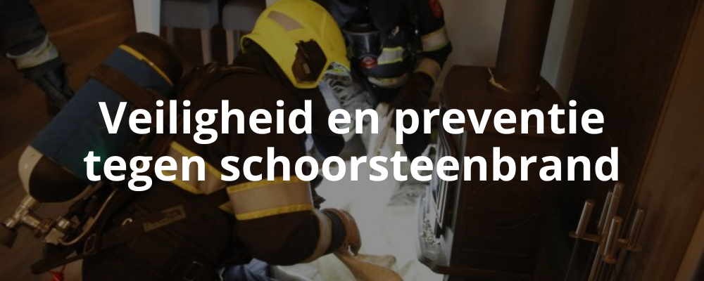 Veiligheid en preventie tegen schoorsteenbrand Veiligheid en preventie tegen schoorsteenbrand