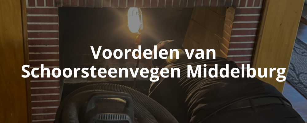 Voordelen van Schoorsteenvegen Middelburg