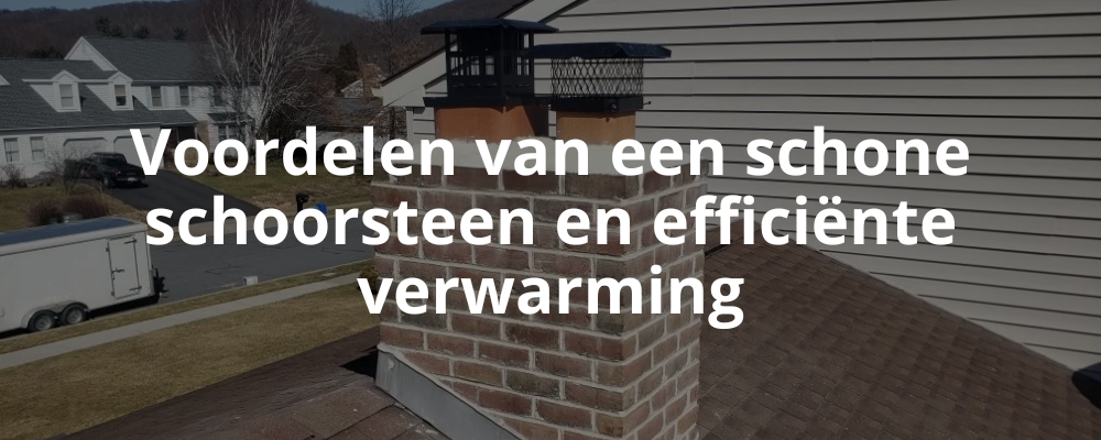 Voordelen van een schone schoorsteen en efficiënte verwarming Voordelen van een schone schoorsteen en efficiënte verwarming