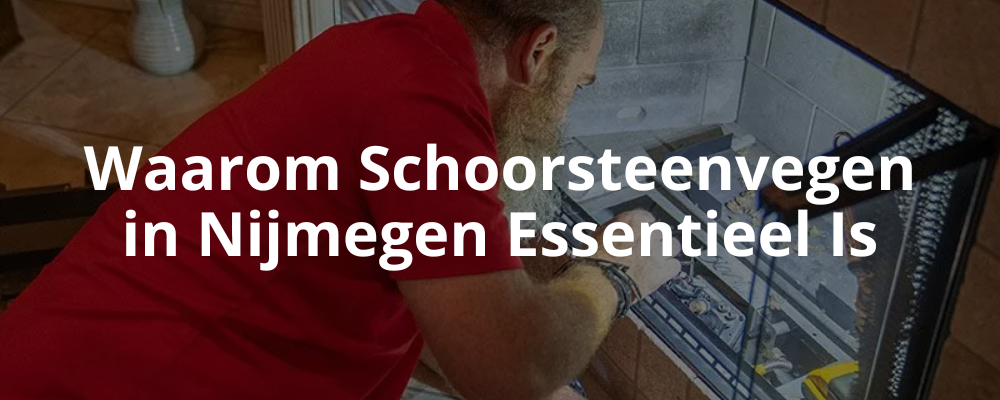Waarom Schoorsteenvegen in Nijmegen Essentieel Is Waarom Schoorsteenvegen in Nijmegen Essentieel Is
