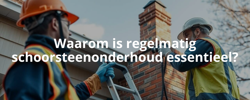 Waarom is regelmatig schoorsteenonderhoud essentieel? Waarom is regelmatig schoorsteenonderhoud essentieel?