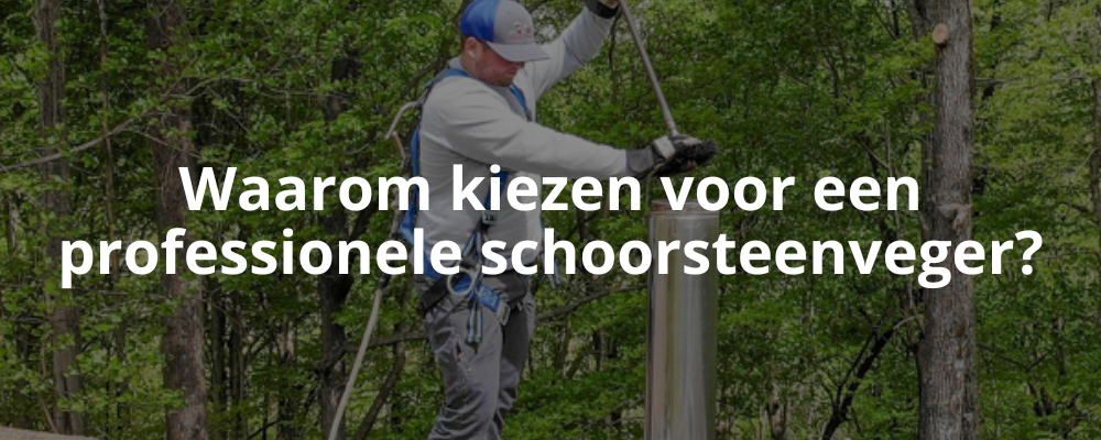 Waarom kiezen voor een professionele schoorsteenveger? Waarom kiezen voor een professionele schoorsteenveger?