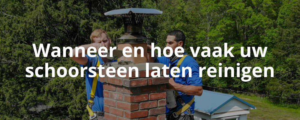Wanneer en hoe vaak uw schoorsteen laten reinigen