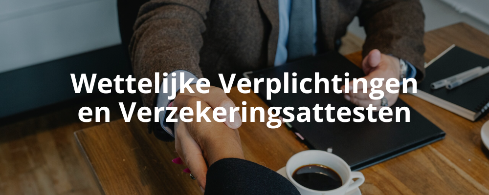 Wettelijke Verplichtingen en Verzekeringsattesten Wettelijke Verplichtingen en Verzekeringsattesten