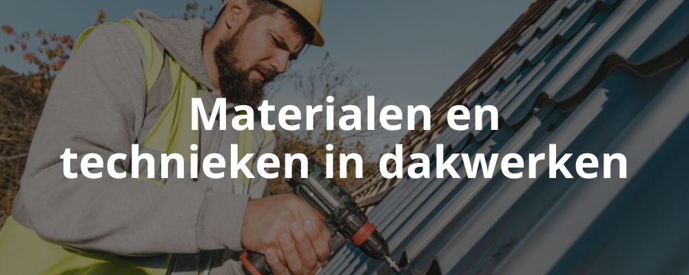 Materialen en technieken in dakwerken