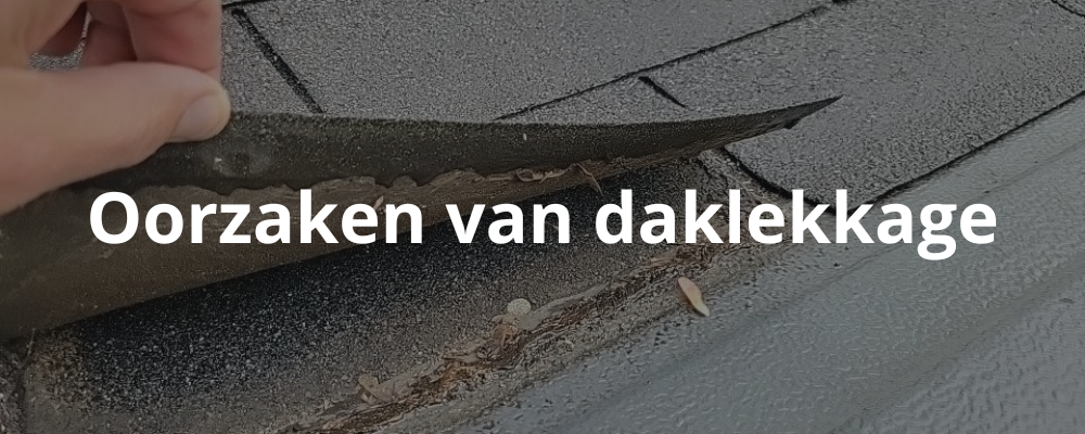 Oorzaken van daklekkage Oorzaken van daklekkage