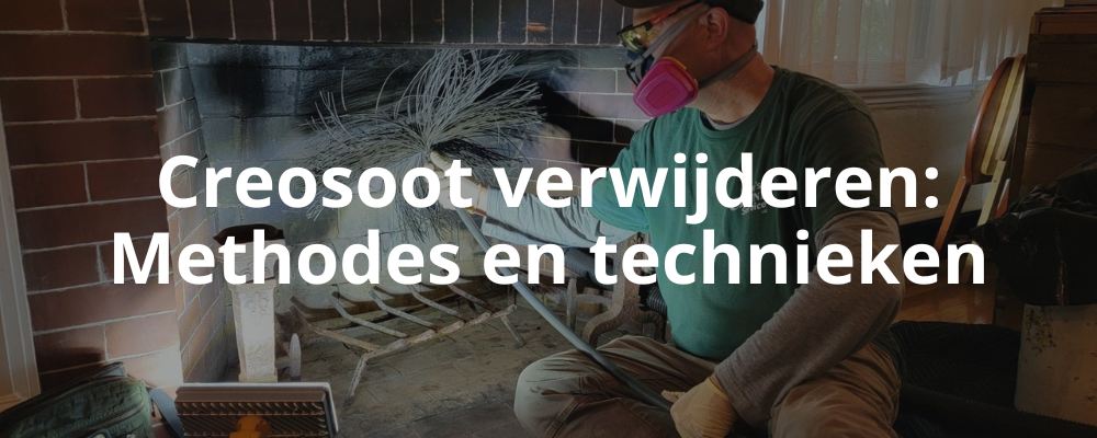 Creosoot verwijderen: Methodes en technieken