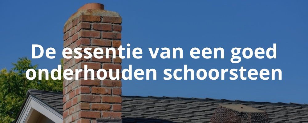 De essentie van een goed onderhouden schoorsteen De essentie van een goed onderhouden schoorsteen