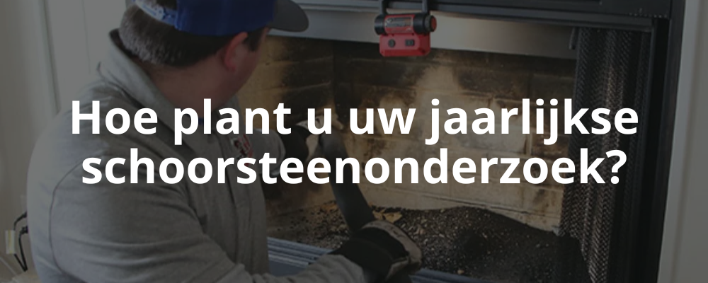 Hoe plant u uw jaarlijkse schoorsteenonderzoek?