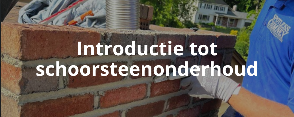 Introductie tot schoorsteenonderhoud Introductie tot schoorsteenonderhoud