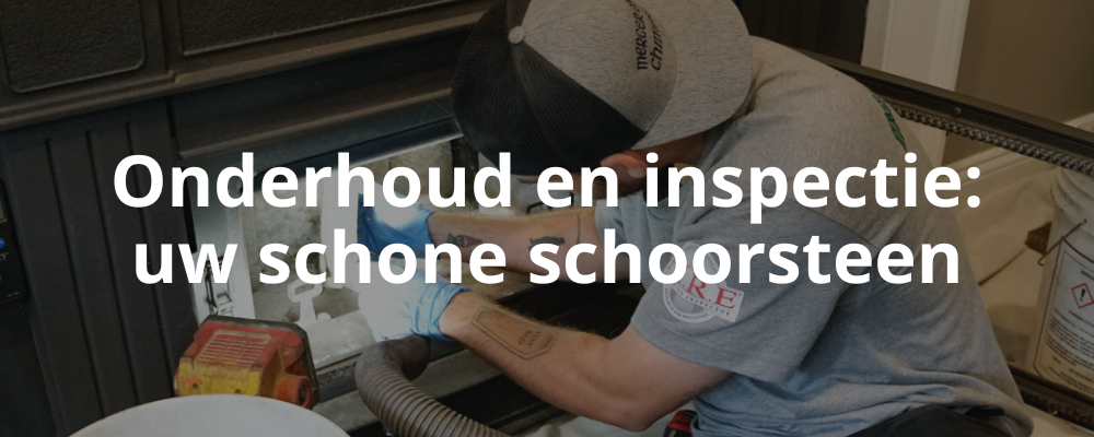 Onderhoud en inspectie: uw schone schoorsteen