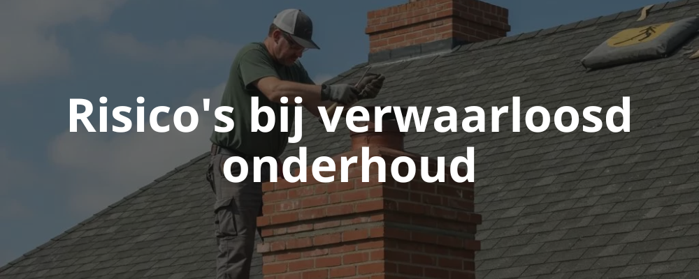Risico's bij verwaarloosd onderhoud
