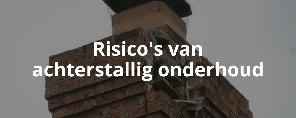Risico's van achterstallig onderhoud Risico's van achterstallig onderhoud