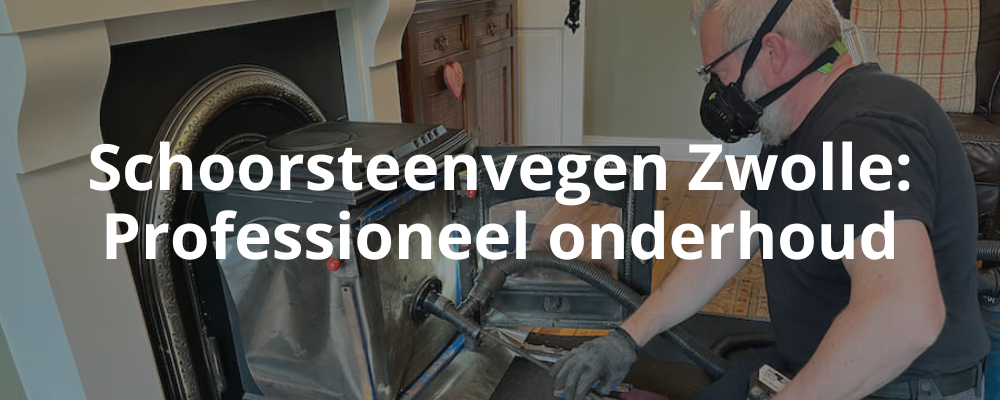 Schoorsteenvegen Zwolle: Professioneel onderhoud