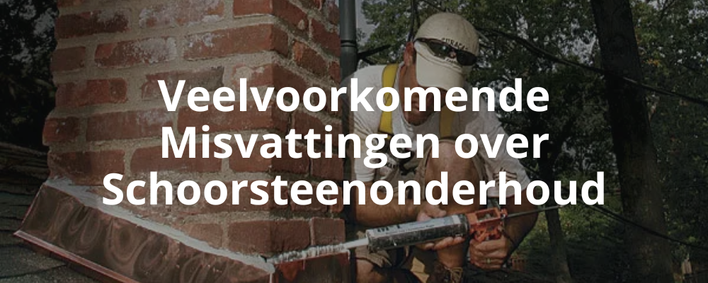 Veelvoorkomende Misvattingen over Schoorsteenonderhoud