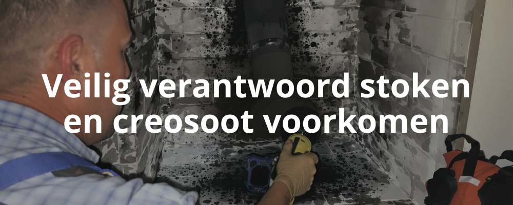Veilig verantwoord stoken en creosoot voorkomen Veilig verantwoord stoken en creosoot voorkomen