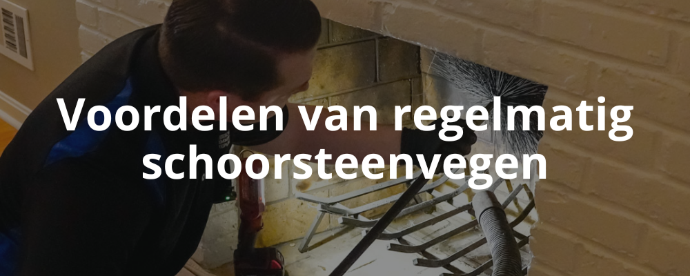 Voordelen van regelmatig schoorsteenvegen Voordelen van regelmatig schoorsteenvegen