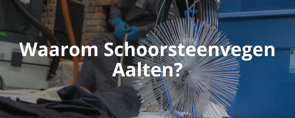 Waarom Schoorsteenvegen Aalten?