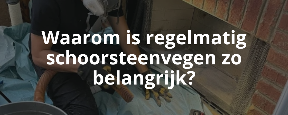 Waarom is regelmatig schoorsteenvegen zo belangrijk?