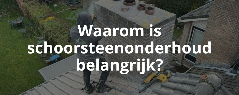 Waarom is schoorsteenonderhoud belangrijk?
