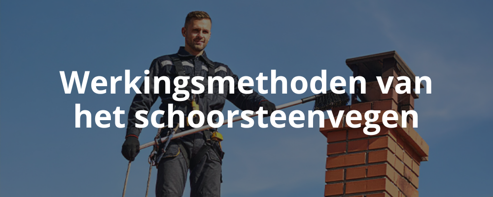 Werkingsmethoden van het schoorsteenvegen