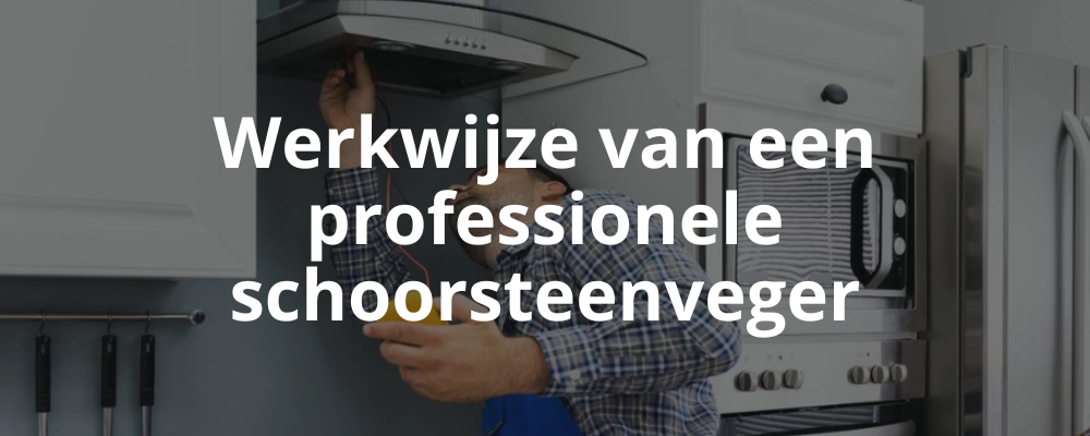 Werkwijze van een professionele schoorsteenveger