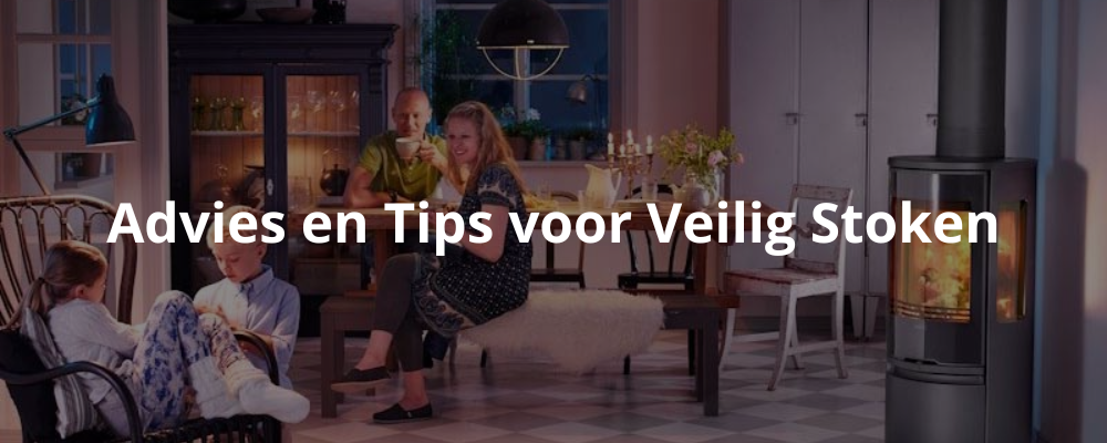 Advies en Tips voor Veilig Stoken Advies en Tips voor Veilig Stoken
