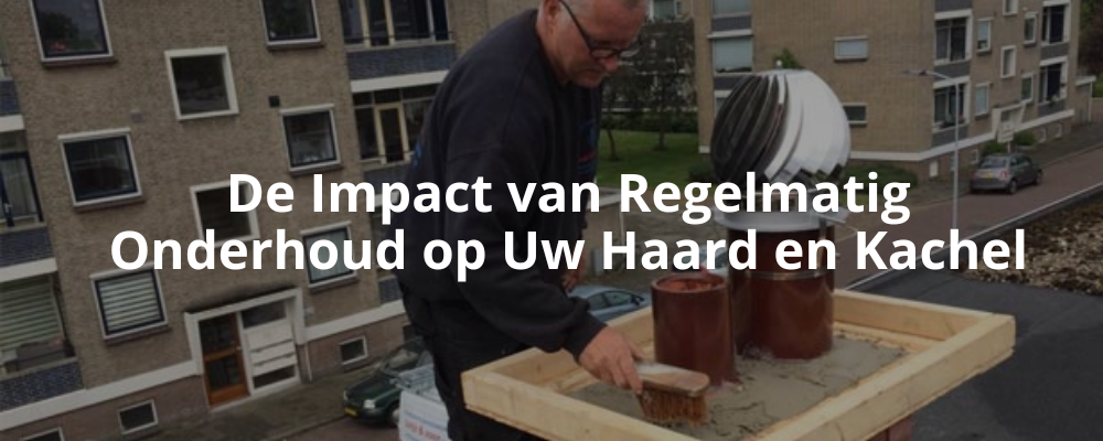 De Impact van Regelmatig Onderhoud op Uw Haard en Kachel De Impact van Regelmatig Onderhoud op Uw Haard en Kachel