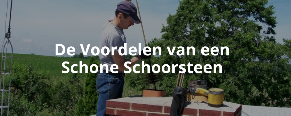 De Voordelen van een Schone Schoorsteen De Voordelen van een Schone Schoorsteen