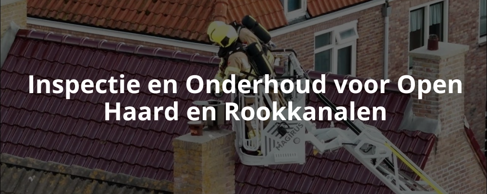Inspectie en Onderhoud voor Open Haard en Rookkanalen Inspectie en Onderhoud voor Open Haard en Rookkanalen