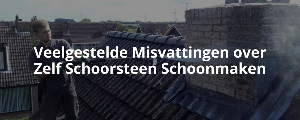 Veelgestelde Misvattingen over Zelf Schoorsteen Schoonmaken Veelgestelde Misvattingen over Zelf Schoorsteen Schoonmaken